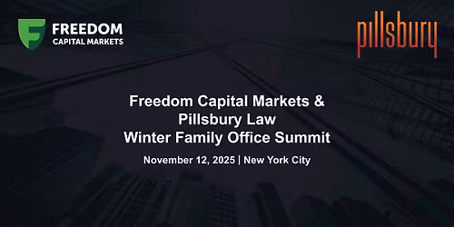 Freedom Capital Markets and Pillsbury Law Winter Family Office Summit