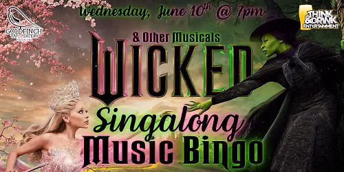 Wicked & Other Musicals Sing-A-Long Bingo @ Goldfinch Tap + Eatery \/ Wed June 10th @ 7pm