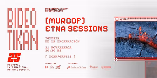 Fundaci\u00f3n "la Caixa Bideotikan Live"  Murcof - Etna sessions