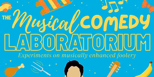 The Musical Comedy Laboratorium: a variety musical comedy show
