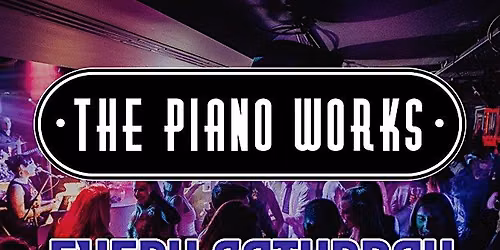 The Piano Works Farringdon every Saturday