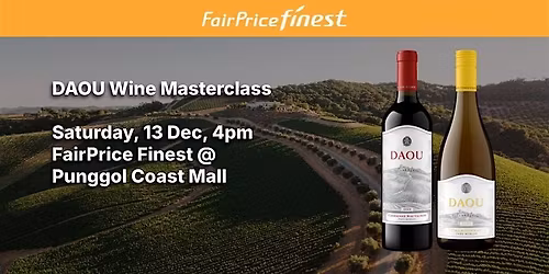 Finest Wine Masterclass by DAOU @ Punggol Coast Mall