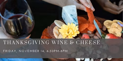 Thanksgiving Wine & Cheese
