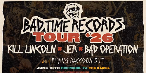 BAD TIME RECORDS TOUR 2026 - K*ll Lincoln + JER + Bad Operation w\/ Flying Raccoon Suit @ The Camel