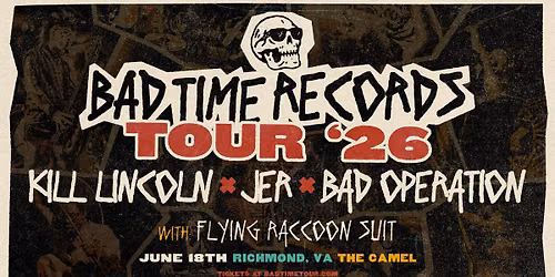 BAD TIME RECORDS TOUR 2026 - K*ll Lincoln + JER + Bad Operation w\/ Flying Raccoon Suit @ The Camel