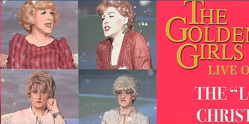 Golden Girls LIVE: The Lost Christmas Episode - The "Original" drag parody live on stage in Danvers 