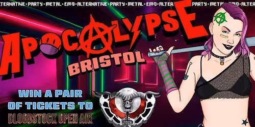 Apocalypse Bristol  **WIN BLOODSTOCK TICKETS** - Metal \/\/ Emo \/\/ Alternative