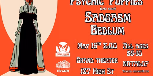 Psychic Poppies (last show!)\/Sadgasm\/Bedlum @ Salem's Historic Grand Theater