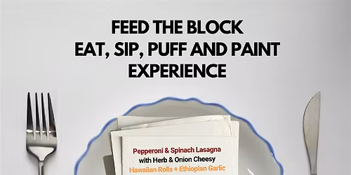 FEED THE BLOCK: An Eat, Sip, Puff & Paint Experience in Downtown Baltimore!