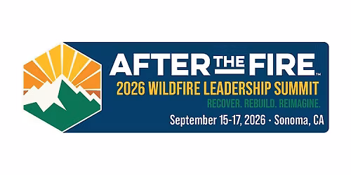 After The Fire USA 2026 Wildfire Leadership Summit