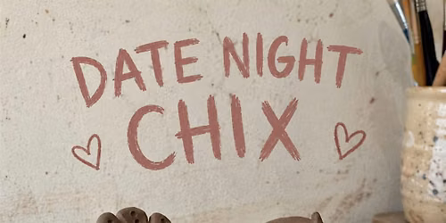 Date Night Chix - Pottery Date Night!