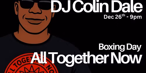 All Together Now with DJ Colin Dale