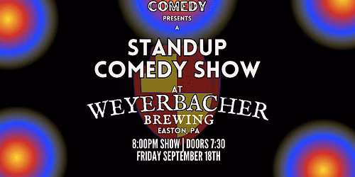 Standup Comedy at Weyerbacher Brewing! (Easton, PA)
