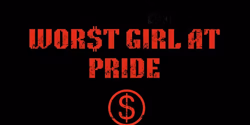 WOR$T GIRL AT PRIDE: GIRL POP AND HYPERPOP DANCE PARTY \u2605 (OTTAWA)