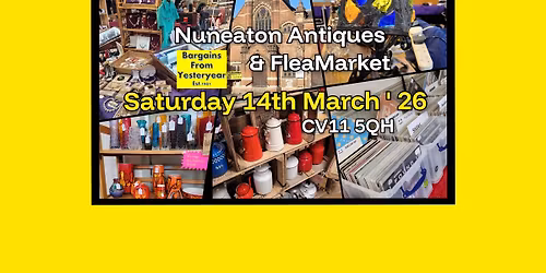 Nuneaton Antiques & FleaMarket CV11 5QH \ud83d\udc9b  2026