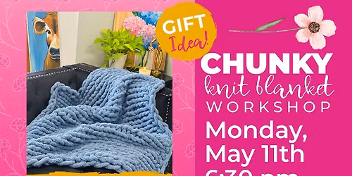 Mother\u2019s Day Chunky Knit Blanket Workshop