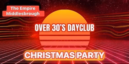 Over 30s Dayclub MIDDLESBROUGH - CHRISTMAS PARTY 