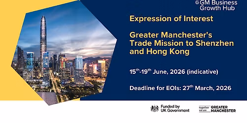 Greater Manchester's Trade Mission to Shenzhen and Hong Kong, China, 2026