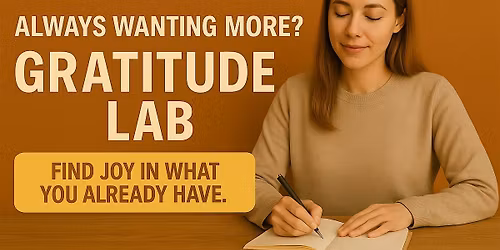 The Gratitude Workshop: Finding Joy in What You Have