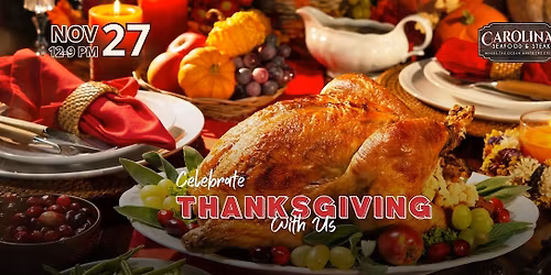 Celebrate Thanksgiving with us at Carolina Seafood & Steak in Myrtle Beach!
