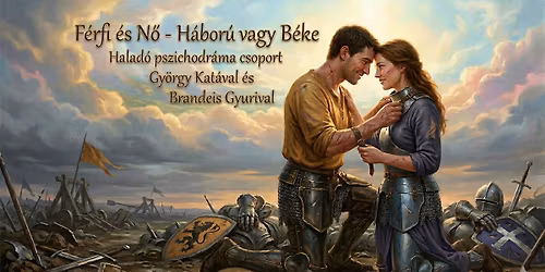 F\u00e9rfi \u00e9s N\u0151 - H\u00e1bor\u00fa vagy B\u00e9ke-Halad\u00f3 pszichodr\u00e1ma csoport Gy\u00f6rgy Kat\u00e1val \u00e9s Brandeis Gyurival  