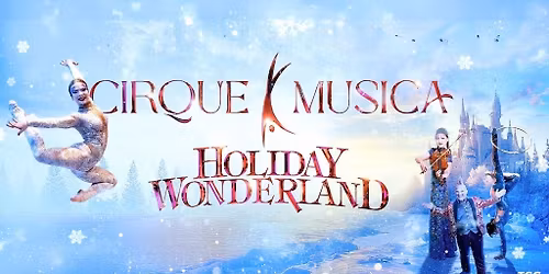 Cirque Musica Holiday Wonderland