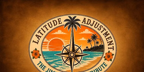 LATITUDE ADJUSTMENT- Jimmy Buffett Tribute shoW