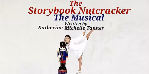 The Storybook Nutcracker The Musical by Katherine Michelle Tanner