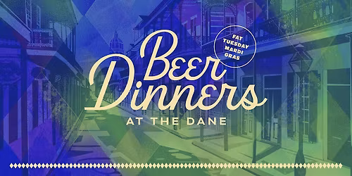 Fat Tuesday Beer Dinner at the Dane