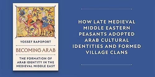Yossef Rapoport Book Launch: Becoming Arab: