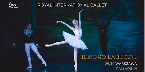 "Jezioro \u0142ab\u0119dzie" Royal International Ballet