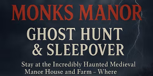 SOLD OUT - Sleepover Ghost Hunt at \u201c Monks Manor\u201d - Llanyrafon Manor Farm