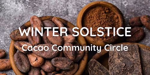 Winter Solstice Cacao Community Circle
