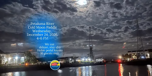 Petaluma River Full Moon Paddle (Cold Moon Supermoon!) 