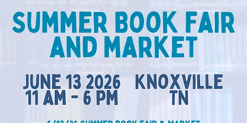 Summer Book Fair & Market - 6\/13\/26 - Knoxville, TN