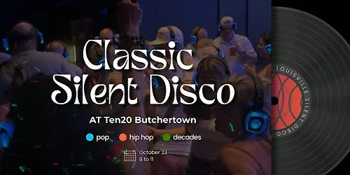 Classic Silent Disco at TEN20 Butchertown