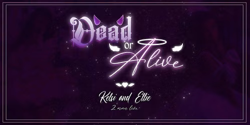 Dead or Alive: Kelsi and Ellie two-man live
