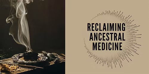 Reclaiming Ancestral Medicine