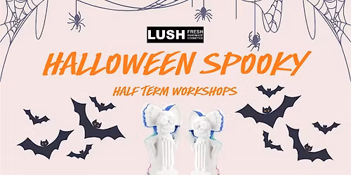 LUSH Carlisle "Halloween Half Term Workshops"