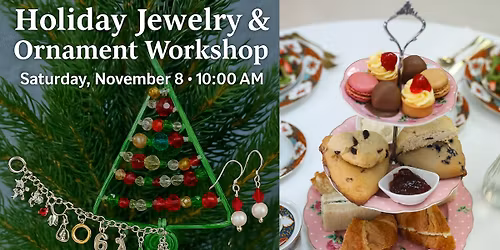 Holiday Jewelry & Ornament Workshop & Afternoon Tea Experience 