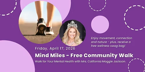 Mind Miles with Mrs. California - Free Community Walk for Mental Health