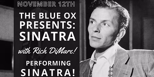 The Blue Ox Presents: An Evening With Sinatra featuring Rich DiMare
