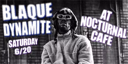Blaque Dynamite | Nocturnal Cafe | Ithaca NY