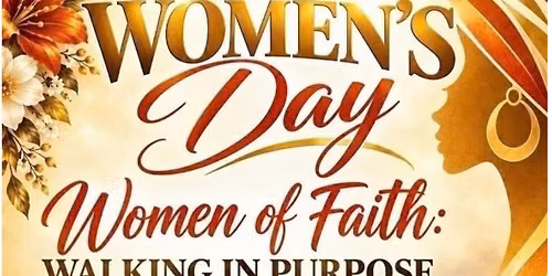 Women's Day: Women of Faith, Walking in purpose. 