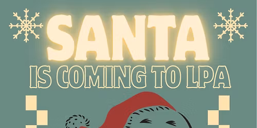 SANTA IS COMING TO LPA