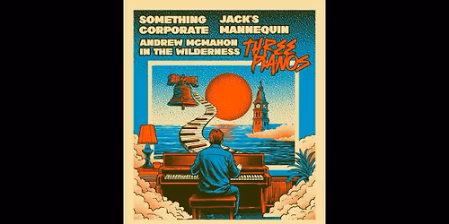 Three Pianos: Something Corporate Jack's Mannequin & Andrew McMahon in the Wilderness