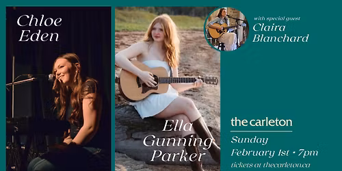 Chloe Eden & Ella Gunning Parker w\/ Claira Blanchard Live at The Carleton