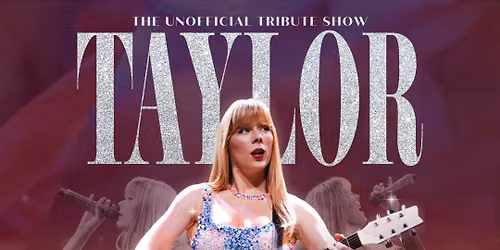 Taylor - A Tribute to the Eras Of Taylor Swift