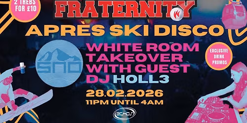 Fraternity X SNO Presents: APR\u00c9S SKI DISCO X WHITEROOM TAKEOVER FT.HOLL3\u26f7\ufe0f\ud83e\udea9\ud83d\udd7a