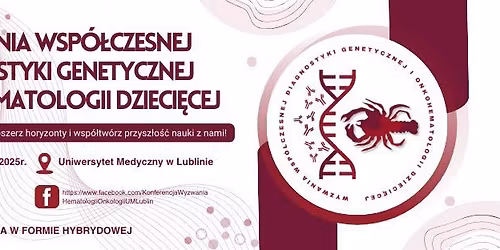 Konferencja Naukowa "Wyzwania wsp\u00f3\u0142czesnej diagnostyki genetycznej i onkohematologii dzieci\u0119cej"